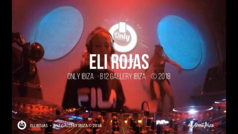 ELI ROJAS · ONLY IBIZA · B12 IBIZA © www.Allaboutibizatv.net