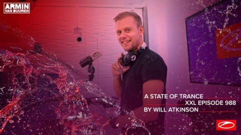 A State Of Trance Episode 988 [XXL Guest Mix: Will Atkinson] [@A State Of Trance]