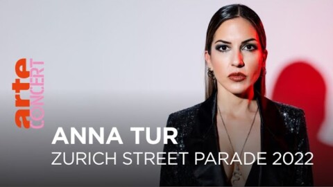 Anna Tur – Zurich Street Parade 2022 – @ARTE Concert