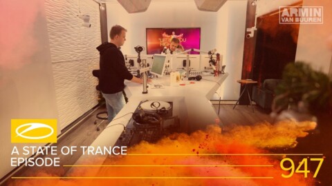 A State Of Trance Episode 947 (#ASOT947) – Armin van Buuren