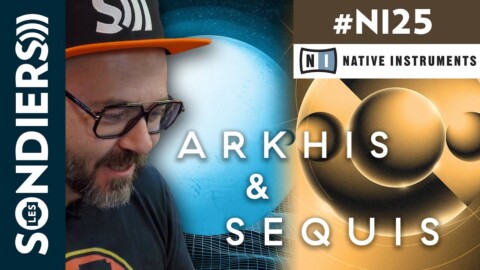 DU SON À L’IMAGE COMME UN BOSS : ARKHIS & SEQUIS / Native Instruments