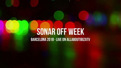 [ NEXT LIVE STREAM ] SONAR OFF WEEK 2018 · BARCELONA © www.Allaboutibizatv.net