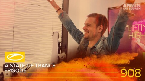 A State Of Trance Episode 908 [#ASOT908] – Armin van Buuren