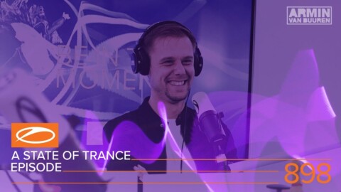 A State Of Trance Episode 898 (#ASOT898) – Armin van Buuren