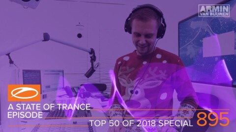 A State Of Trance Episode 895 (#ASOT895) [TOP 50 Of 2018 Special] – Armin van Buuren