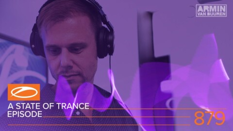 A State Of Trance Episode 879 (#ASOT879) – Armin van Buuren