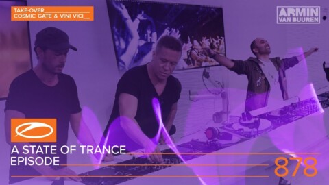 A State Of Trance Episode 878 (#ASOT878) [Hosted by Cosmic Gate & Vini Vici] – Armin van Buuren