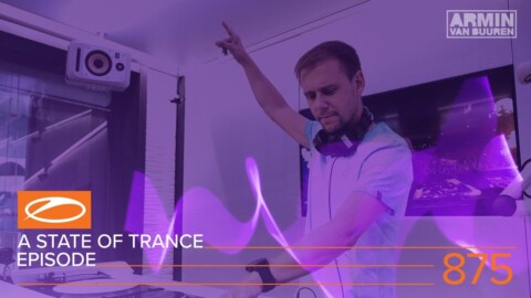 A State Of Trance Episode 875 (#ASOT875) – Armin van Buuren