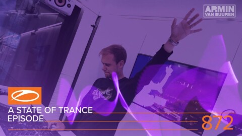 A State Of Trance Episode 872 (#ASOT872) – Armin van Buuren