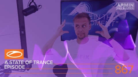 A State of Trance Episode 867 (#ASOT867) – Armin van Buuren