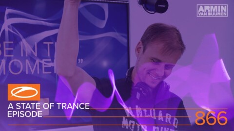 A State of Trance Episode 866 (#ASOT866) – Armin van Buuren