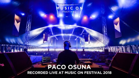 PACO OSUNA at Music On Festival 2018