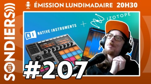 Emission live #207 – Quand soudain ils se sont mariés (Native Instruments et Izotope) !