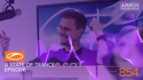 A State Of Trance Episode 854 (#ASOT854)