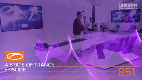 A State Of Trance Episode 851 (#ASOT851)