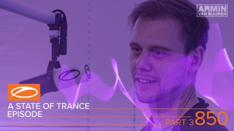 A State Of Trance Episode 850 (Pt. 3) – Service For Dreamers Special (#ASOT850)