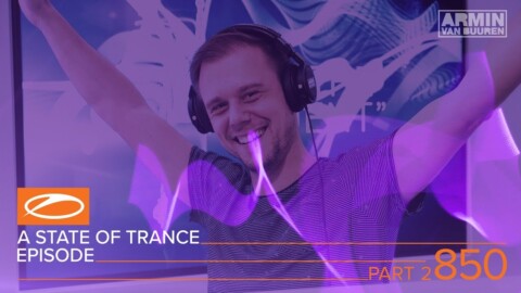 A State Of Trance Episode 850 (Pt. 2) XXL – Gareth Emery & Ashley Wallbridge (#ASOT850)