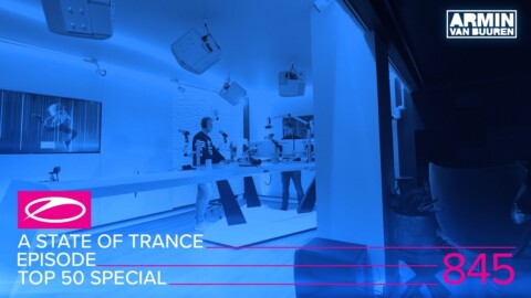 A State Of Trance Episode 845 (#ASOT845) [TOP 50 Special]