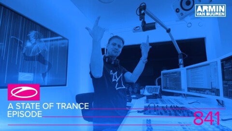 A State Of Trance Episode 841 (#ASOT841)