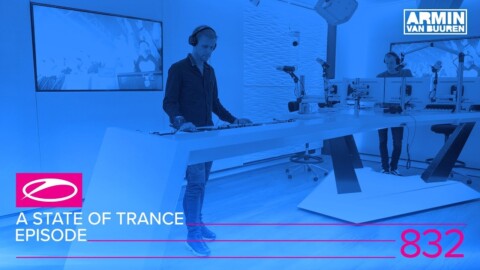 A State Of Trance Episode 832 (#ASOT832)
