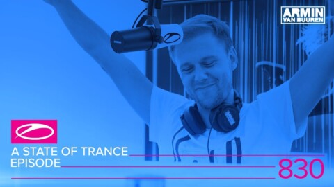 A State Of Trance Episode 830 (#ASOT830)