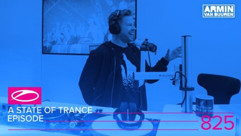 A State Of Trance Episode 825 (#ASOT825)