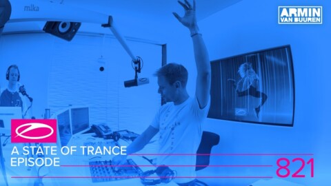 A State Of Trance Episode 821 (#ASOT821)