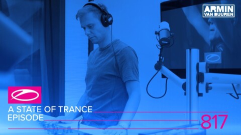 A State Of Trance Episode 817 (#ASOT817)