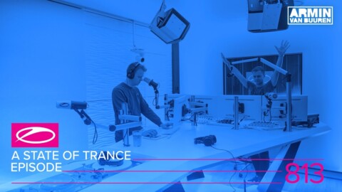 A State Of Trance Episode 813 (#ASOT813)