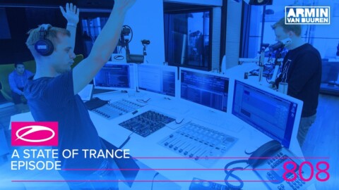 A State Of Trance Episode 808 (#ASOT808)