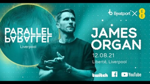 James Organ @ EE x Beatport Present: Parallel – Liverpool | @BeatportLive