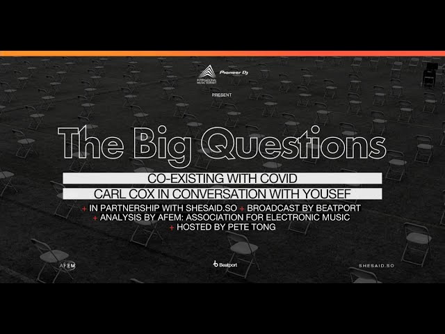 IMS: The Big Questions: Episode 1 – Co-existing with COVID w/ Carl Cox, Yousef & more | @Beatport