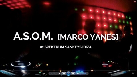 A.S.O.M. ( Marco Yanes ) – Spektrum Sankeys Ibiza © AllaboutibizaTV