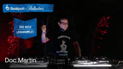 Doc Martin | Beatport x Ballantine’s True Music: Los Angeles |@Beatport Live