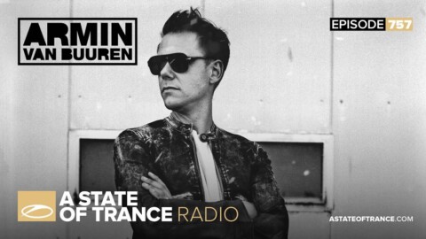 A State Of Trance Episode 757 (#ASOT757)