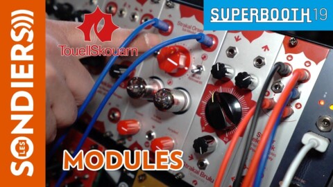 [SUPERBOOTH 2019] MODULES TOUELLSKOUARN : MEILLEURES DISTORSIONS EVER ?