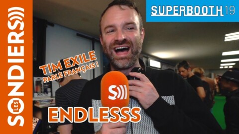 [SUPERBOOTH 2019] ENDLESSS avec démo de TIM EXILE en FRANCAIS