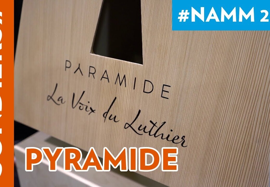 [NAMM 2019] LA VOIX DU LUTHIER : PYRAMIDE