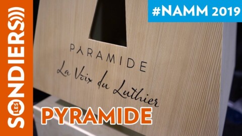 [NAMM 2019] LA VOIX DU LUTHIER : PYRAMIDE