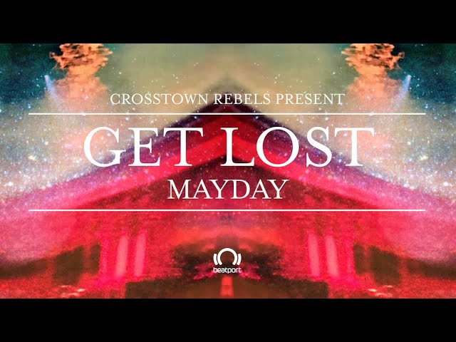 Crosstown Rebels Presents: Get Lost May Day – Part 2 |  @Beatport Live