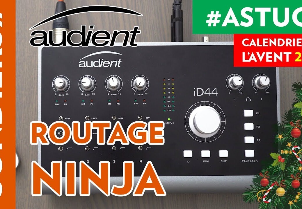 ROUTAGE AUDIO AVANCÉ AVEC AUDIENT ID44 – Le Calendrier de l’Avent des Astuces Home Studio