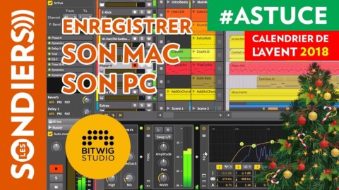 ENREGISTRER LE SON DU MAC OU DU PC (ft. BITWIG) – Le Calendrier de l’Avent des Astuces Home Studio