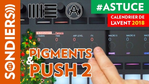 CONTROLER ARTURIA PIGMENTS AVEC ABLETON PUSH2 – Le Calendrier de l’Avent des Astuces Home Studio