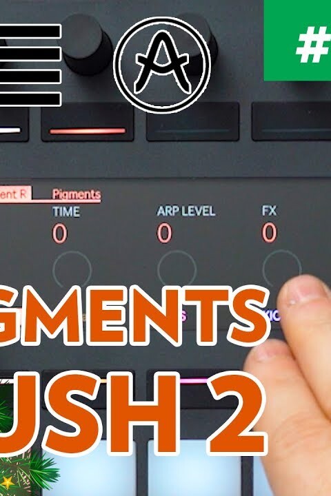 CONTROLER ARTURIA PIGMENTS AVEC ABLETON PUSH2 – Le Calendrier de l’Avent des Astuces Home Studio