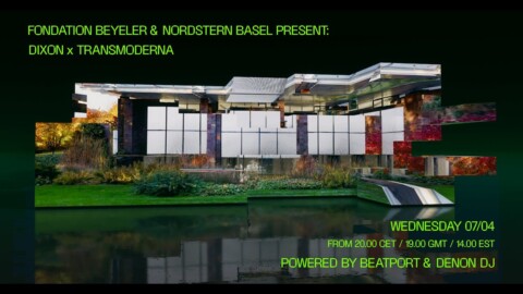 Dixon x Transmoderna | Fondation Beyeler and Nordstern Basel | @Beatport Live