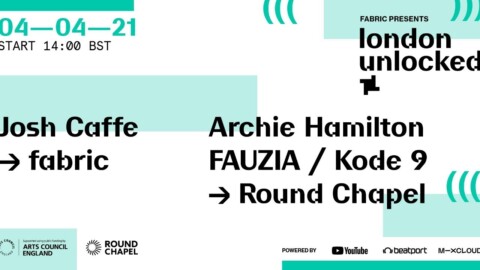 London Unlocked: fabric : Josh Caffe | Round Chapel : Archie Hamilton, FAUZIA, Kode9 | Beatport Live