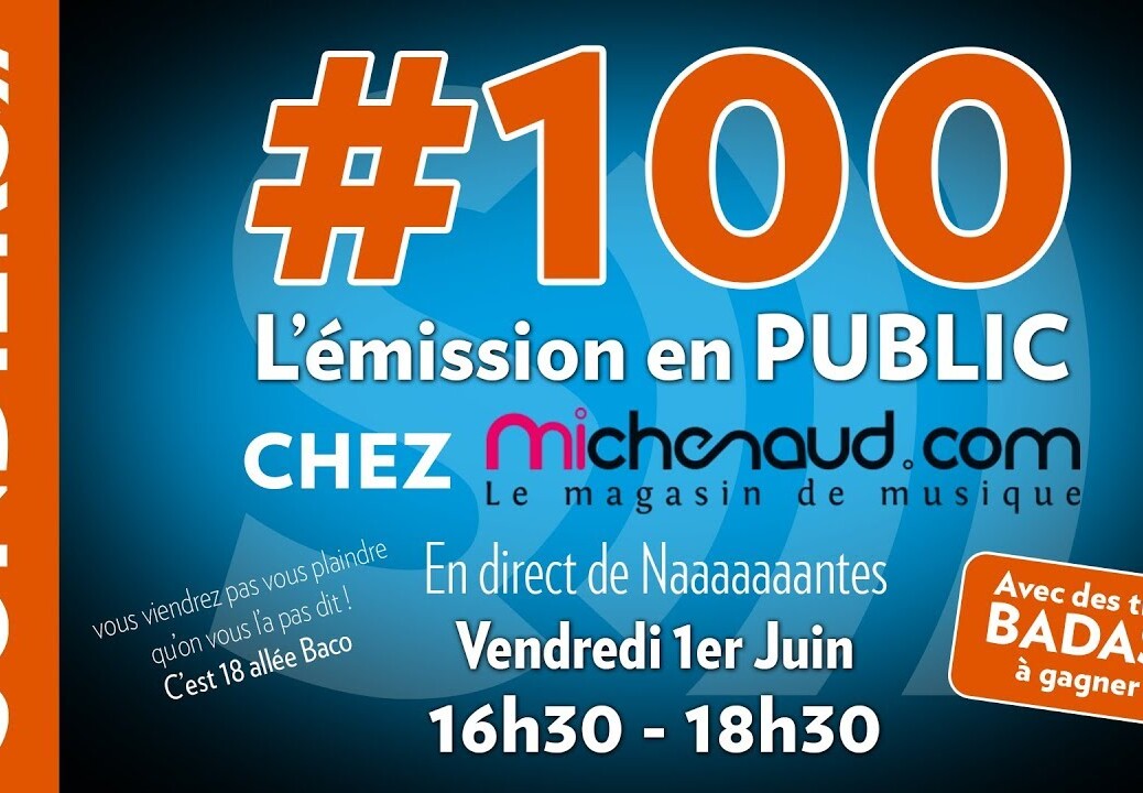 L’émission #100 en public – live chez Michenaud !