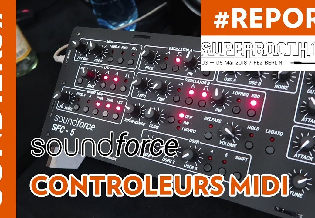 [SUPERBOOTH 2018] Controleurs MIDI SOUNDFORCE pour instruments VST