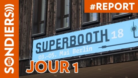 SUPERBOOTH 2018 – JOUR 1