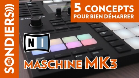 MASCHINE MK3 – 5 concepts de base pour bien démarrer / Tuto NATIVE INSTRUMENTS débutant